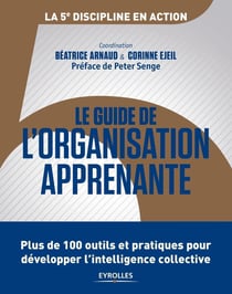 Le guide de l'organisation apprenante - 100 outils et pratiques pour développer l'intelligence collective