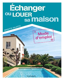 Échanger ou louer sa maison