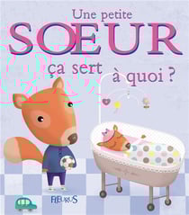 Ça sert à quoi ? : une petite soeur