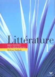 Littérature - 1ère - des textes aux séquences - livre de l'élève (édition 2005)