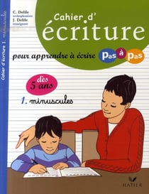 Cahier d'écriture pour apprendre à ecrire pas à pas t.1 - minuscules
