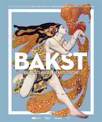 Bakst - des ballets russes à la haute couture