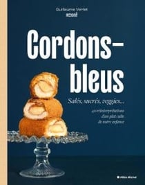 Cordons-bleus : Salés, sucrés, veggies... 40 réinterprétations d'un plat culte de notre enfance