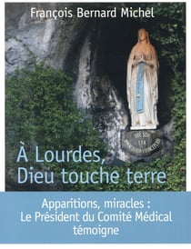 A Lourdes, Dieu touche terre