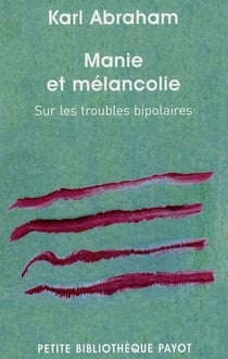 Manie et mélancolie - sur les troubles bipolaires
