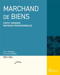 Marchand de biens : Statut juridique - Pratiques professionnelles (édition 2023/2024)