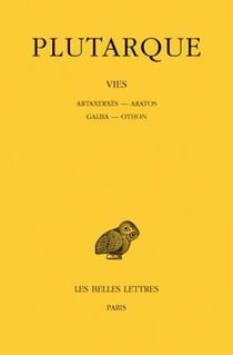 Vies. Tome XV : Artaxerxès - Aratos - Galba - Othon
