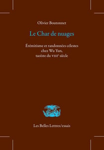 Le char de nuages : érémitisme et randonnées célestes chez Wu Yun, taoïste du VIIIe siècle