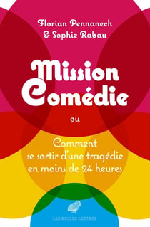 Mission : comédie - comment sortir d'une tragédie en moins de vingt-quatre heures