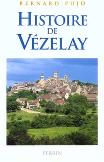 Histoire de vezelay des origines a l'an 2000