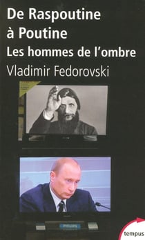 De Raspoutine à Poutine - les hommes de l'ombre