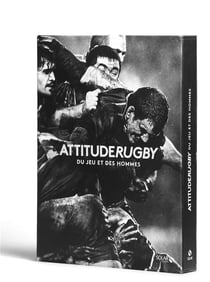 Attitude rugby - du jeu et des hommes