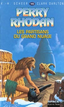 Perry Rhodan - cycle 6 - les constructeurs du Centre Tome 8 : les partisans du grand nuage