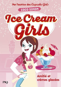 Ice cream girls Tome 1 : amitié et crèmes glacées