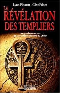 La Révélation des Templiers : Les gardiens secrets de la véritable identité du Christ