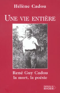 Une vie entiere - rene guy cadou, la mort, la poesie
