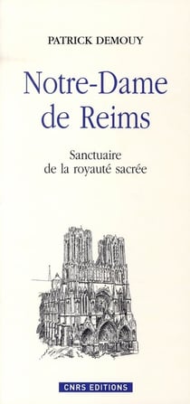 Notre Dame de Reims-Sanctuaire de la monarchie sacrée
