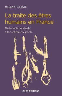 La traite des êtres humains en France - de la victime idéale à la victime coupable