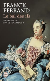 Le bal des ifs - mémoires de madame de pompadour