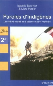 Paroles d'indigènes - les soldats oubliés de la seconde guerre mondiale