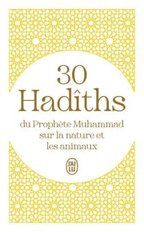 30 Hadîths du Prophète Muhammad sur notre rapport à la nature et aux animaux