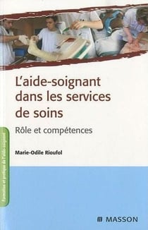 L'aide-soignant dans les services de soins - rôle et compétence (2e édition)