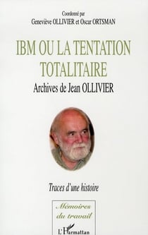 Ibm ou la tentation totalitaire - archives de jean ollivier, traces d'une histoire