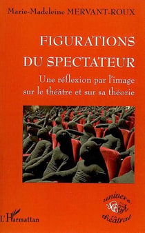 Figurations du spectateur - une réflexion par l'image sur le théâtre et sur sa théorie