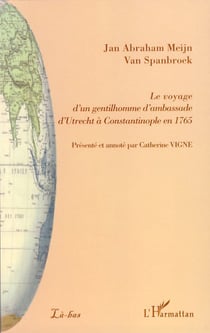 Le voyage d'un gentilhomme d'ambassade d'utrecht à constantinople en 1765