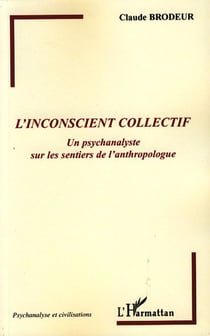 L'inconscient collectif - un psychanalyste sur les sentiers de l'anthropologue