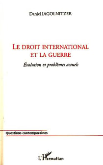 Le droit international et la guerre : Evolution et problèmes actuels