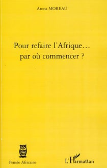 Pour refaire l'Afrique... par où commencer ?
