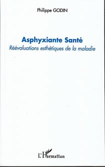 Asphyxiante santé - réévaluations esthétiques de la maladie