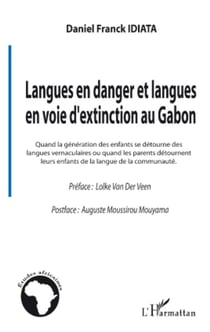Langues en danger et langues en voie d'extinction au Gabon - quand la génération des enfants se détourne des langues vernaculaires ou quand les parents détournent leurs enfants de la langue de la communauté