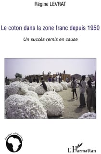 Le coton dans la zone franc depuis 1950 - un succès remis en cause