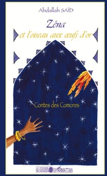 Zéna et l'oiseau aux oeufs d'or - contes des comores