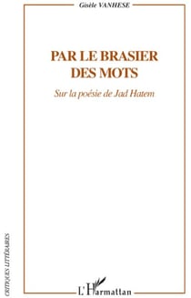 Par le brasier des mots - sur les poésie Jad Hatem