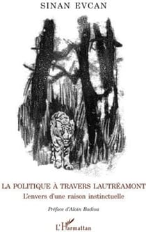 La politique à travers lautréamont - l'envers d'une raison instinctuelle