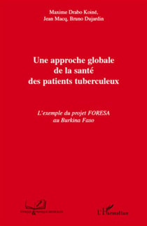 Une approche globale de la santé des patients tuberculeux - l'exemple du projet FORESA au Burkina Faso
