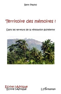 Territoire des mémoires ! dans les terreurs de la révolution guinéenne