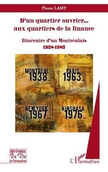 D'un quartier ouvrier... aux quartiers de la finance - itinéraire d'un montréalais 1938-1983