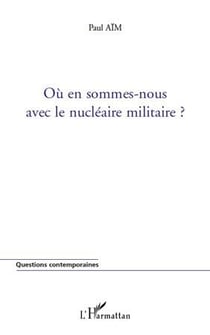 Où en sommes nous avec le nucléaire militaire ?