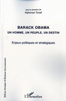 Barack obama - un homme, un peuple, un destin - enjeux politiques et stratégiques