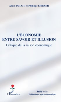 L'économie entre savoir et illusion - critiqu de la raison économique