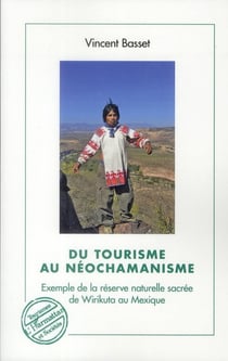 Du tourisme au néochamanisme - exemple de la réserve naturelle sacrée de Wirikuta au Mexique