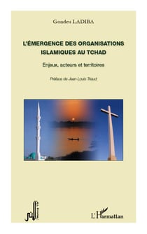 Émergence des organisations islamiques au Tchad - enjeux, acteurs et territoires