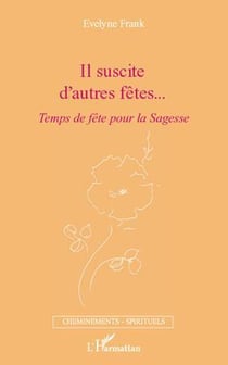 Il suscite d'autres fêtes... - temps de fête pour la sagesse