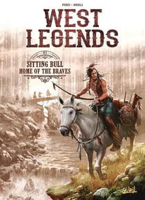 West legends Tome 3 : sitting bull, home of the braves