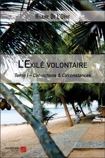 L'exilé volontaire Tome 1 - convictions & circonstances