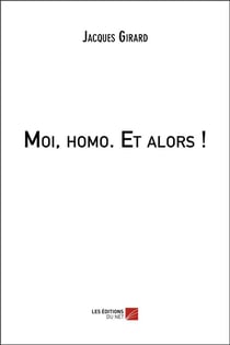Moi, homo - et alors !